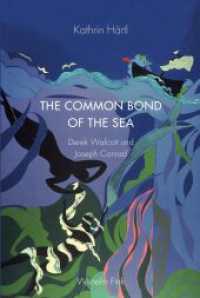 The Common Bond of the Sea : Derek Walcott und Joseph Conrad (Periplous, Münchener Studien zur Literaturwissenschaft) （2019. XII, 202 S. 2 SW-Abb. 23.5 cm）