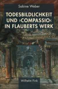 Todesbildlichkeit und 'compassio' in Flauberts Werk （2018. X, 505 S. 11 Farbfotos, 17 SW-Fotos. 23.5 cm）