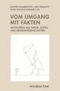 Vom Umgang mit Fakten : Antworten aus Natur-, Sozial- und Geisteswissenschaften （2018. XIV, 228 S. 23.5 cm）