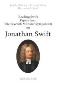 Reading Swift : Papers from The Seventh Münster Symposium on Jonathan Swift （2019. XIV, 705 S. 1 Ktn., 26 SW-Abb., 13 Farbabb. 23.5 cm）
