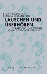 Lauschen und Überhören : Literarische und mediale Aspekte auditiver Offenheit （2020. VI, 229 S. 37 SW-Abb. 23.5 cm）