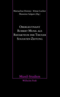 Oberleutnant Robert Musil als Redakteur der Tiroler Soldaten-Zeitung (Musil-Studien .46) （2019. 342 S. 3 SW-Zeichn., 4 Tabellen, 28 SW-Abb. 21.4 cm）