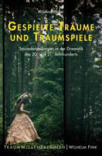 Gespielte Träume und Traumspiele : Traumdarstellungen in der Dramatik des 20. und 21. Jahrhunderts (Traum - Wissen - Erzählen 4) （2019. 284 S. 2 SW-Zeichn. 23.5 cm）