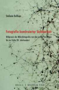 Fotografie konstruierter Sichtbarkeit : Bildpraxis der Mikrofotografie von den ersten Versuchen bis ins 20. Jahrhundert （2020. VIII, 368 S. 80 SW-Abb., 51 Farbabb. 23.5 cm）