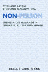 人間ならざるもの：文学・芸術・メディアにおける人間的なるものの境界<br>Non-Person : Grenzen des Humanen in Literatur, Kultur und Medien (Ethik - Text - Kultur 15) （2020. 2020. VIII, 286 S. 5 Farbabb., 11 SW-Abb. 23.5 cm）