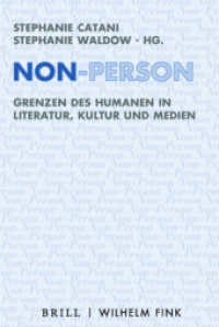 人間ならざるもの：文学・芸術・メディアにおける人間的なるものの境界<br>Non-Person : Grenzen des Humanen in Literatur, Kultur und Medien (Ethik - Text - Kultur 15) （2020. VIII, 286 S. 5 Farbabb., 11 SW-Abb. 23.5 cm）