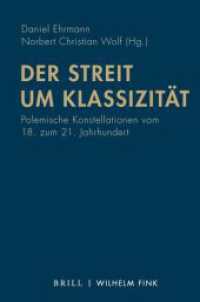Der Streit um Klassizität : Polemische Konstellationen vom 18. zum 21. Jahrhundert （2021. VI, 332 S. 3 Farbabb., 1 Tabellen. 23.5 cm）