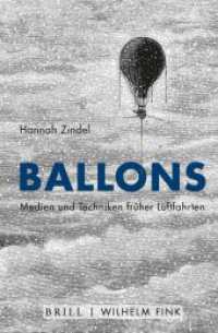 Ballons : Medien und Techniken früher Luftfahrten （2020. VI, 191 S. 42 SW-Abb., 8 Farbabb. 23.5 cm）