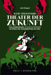 Igor' Stravinskijs Theater der Zukunft : Das Choreodrama "Le Sacre du printemps" im Spiegel der 'Theaterreform um 1900' （2020. XII, 303 S. 9 Farbabb., 1 Tabellen, 14 SW-Abb. 23.5 cm）