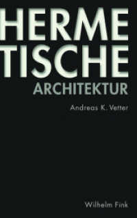 Hermetische Architektur : Überlegungen zu einer grundsätzlichen Dimension （2019. VIII, 657 S. 168 SW-Abb. 23.5 cm）