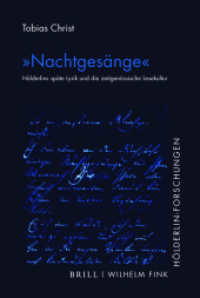 "Nachtgesänge" : Hölderlins späte Lyrik und die zeitgenössische Lesekultur (Hölderlin-Forschungen 1) （2020. XVIII, 582 S. 16 Farbabb., 25 Tabellen, 45 SW-Abb. 23.5 cm）