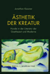 Ästhetik der Kreatur : Hunde in der Literatur der Goethezeit und Moderne （2020. XII, 182 S. 23.5 cm）