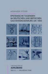 Epistemische Tugenden im deutschen und britischen Galvanismusdiskurs um 1800 (Laboratorium Aufklärung 34) （2020. XII, 587 S. 6 SW-Abb. 23.5 cm）