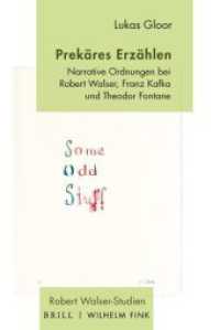 Prekäres Erzählen : Narrative Ordnungen bei Robert Walser, Franz Kafka und Theodor Fontane (Robert Walser - Studien 5) （2020. VIII, 303 S. 23.5 cm）