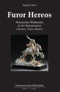 Furor Hereos : Heroischer Wahnsinn in der Renaissance (Ariosto, Tasso, Bruno) (Humanistische Bibliothek Reihe I: Abhandlungen 66) （2023. VIII, 675 S. 24 SW-Abb. 23.5 cm）