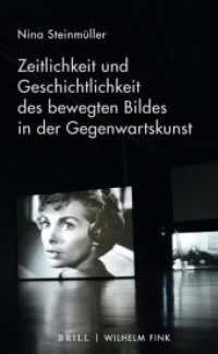 Zeitlichkeit und Geschichtlichkeit des bewegten Bildes in der Gegenwartskunst （2021. VIII, 263 S. 38 Farbabb., 16 SW-Abb. 23.5 cm）