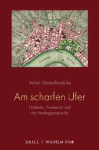Am scharfen Ufer : Hölderlin, Frankreich und die Heideggersprache （2021. XII, 173 S. 23.5 cm）