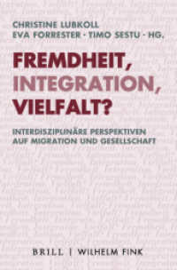 Fremdheit, Integration, Vielfalt? : Interdisziplinäre Perspektiven auf Migration und Gesellschaft (Ethik - Text - Kultur 18) （2021. XII, 238 S. 5 SW-Zeichn., 1 SW-Abb. 23.5 cm）