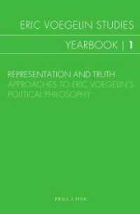 Representation and Truth : Approaches to Eric Voegelin's Political Philosophy (Eric Voegelin studies: yearbook 1) （2022. XX, 310 S. 23.5 cm）