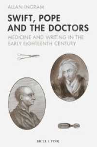 Swift, Pope and the Doctors : Medicine and Writing in the Early Eighteenth Century （2022. XIV, 224 S. 23.5 cm）