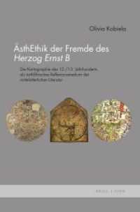 ÄsthEthik der Fremde des Herzog Ernst B : Die Kartographie des 12./13. Jahrhunderts als ästhEthisches Reflexionsmedium der mittelalterlichen Literatur (MittelalterStudien 33) （2022. XVI, 366 S. 4 SW-Abb., 1 SW-Zeichn., 1 Ktn., 23 Farbabb. 23.5 cm）