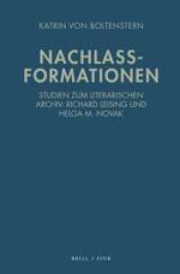 Nachlassformationen : Studien zum literarischen Archiv: Richard Leising und Helga M. Novak （2022. XXXVI, 531 S. 23.5 cm）