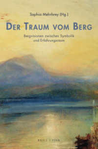 Der Traum vom Berg : Bergvisionen zwischen Symbolik und Erfahrungsraum (Traum - Wissen - Erzählen 14) （2023. XVI, 281 S. 13 SW-Abb. 23.5 cm）