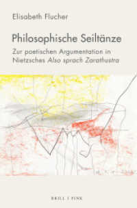 Philosophische Seiltänze : Zur poetischen Argumentation in Nietzsches Also sprach Zarathustra （2022. XXX, 372 S. 23.5 cm）