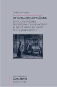 Die Scham der Aufklärung : Zur sozialethischen Produktivkraft einer Emotion in der literarischen Kultur des 18. Jahrhunderts (Laboratorium Aufklärung 40) （2022. XXVIII, 225 S. 23.5 cm）