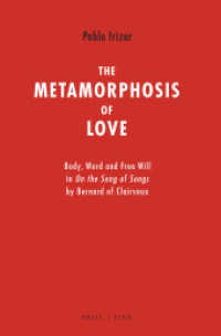 The Metamorphosis of Love : Body, Word and Free Will in On the Song of Songs by Bernard of Clairvaux （2023. XXIV, 276 S. 23.5 cm）