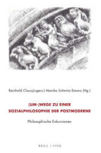 (Um-)Wege zu einer Sozialphilosophie der Postmoderne. Philosophische Exkursionen : Festschrift für Kurt Röttgers zum 80. Geburtstag （2024. VIII, 327 S. 1 Farbabb., 8 SW-Abb. 23.5 cm）
