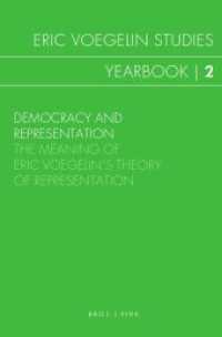 Democracy and Representation : The Meaning of Eric Voegelin's Theory of Representation (Eric Voegelin studies: yearbook 2) （2023. XX, 341 S. 23.5 cm）