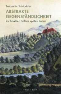 Abstrakte Gegenständlichkeit : Zu Adalbert Stifters späten Texten （2023. XXIV, 285 S. 23.5 cm）