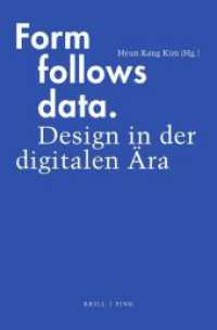Form follows data : Design in der digitalen Ära （2023. XVIII, 264 S. 28 SW-Abb., 13 Farbabb., 3 Tabellen. 23.5 cm）