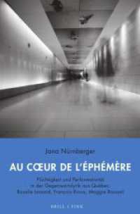 Au coeur de l'éphémère : Flüchtigkeit und Performativität in der Gegenwartslyrik aus Québec: Rosalie Lessard, François Rioux, Maggie Roussel （2023. X, 379 S. 23.5 cm）