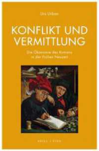 Konflikt und Vermittlung : Die Ökonomie des Romans in der Frühen Neuzeit (Spanien / Frankreich) (Literatur und Ökonomie 10) （2024. X, 461 S. 23.5 cm）