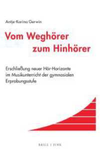 Vom Weghörer zum Hinhörer : Erschließung neuer Hör-Horizonte im Musikunterricht der gymnasialen Erprobungsstufe (Detmolder Hochschulschriften 9) （2024. XVIII, 221 S. 1 Farbzeichn., 4 SW-Zeichn., 1 Tabellen, 2 SW-Abb.）