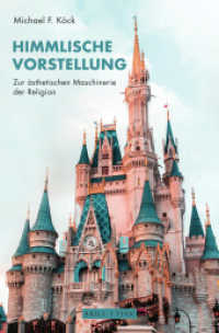 Himmlische Vorstellung : Zur ästhetischen Maschinerie der Religion （2024. VI, 216 S. 4 Tabellen. 23.5 cm）