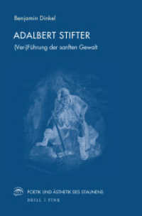 Adalbert Stifter : (Ver-)Führung der sanften Gewalt (Poetik und Ästhetik des Staunens 13) （2024. XLIV, 860 S. 2 Farbabb., 1 Tabellen. 23.5 cm）