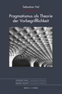 Pragmatismus als Theorie der Vorbegrifflichkeit (Ästhetische Praxis 10) （2024. XIV, 209 S. 5 SW-Abb. 23.5 cm）