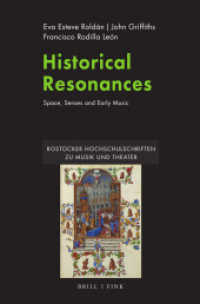 Historical Resonances : Space, Senses and Early Music (Rostocker Hochschulschriften zu Musik und Theater 2) （2024. XLVI, 318 S. 81 SW-Abb., 9 Tabellen. 23.5 cm）