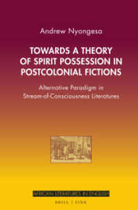 Towards a Theory of Spirit Possession in Postcolonial Fictions : Alternative Paradigm in Stream-of-Consciousness Literatures (African Literatures in English 4) （2025. VIII, 123 S. 23.5 cm）