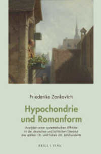 Hypochondrie und Romanform : Analysen einer systematischen Affinität in der deutschen und britischen Literatur des späten 18. und frühen 20. Jahrhunderts （2025. VIII, 394 S. 1 SW-Abb. 23.5 cm）