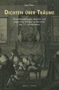 Dichten über Träume : Traumdarstellungen deutsch- und englischsprachiger Lyrikerinnen des 17. Jahrhunderts (Traum - Wissen - Erzählen 20) （2025. X, 446 S. 23.5 cm）