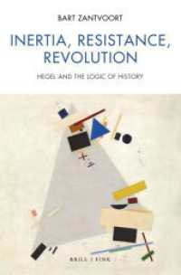 Inertia, Resistance, Revolution : Hegel and the Logic of History (Contemporary Perspectives in European Philosophy / Zeitgenössische Perspektiven europäischer Philosophi) （2025. 320 S. 23.5 cm）