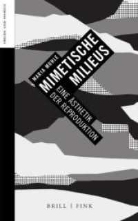 Mimetische Milieus : Eine Ästhetik der Reproduktion (Medien und Mimesis 9) （2022. 200 S. 17 cm）