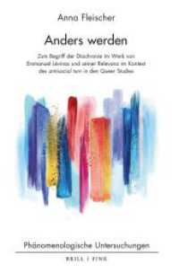 Anders werden : Zum Begriff der Diachronie im Werk von Emmanuel Lévinas und seiner Relevanz im Kontext des antisocial turn in den Queer Studies (Phänomenologische Untersuchungen 39) （2022. XVIII, 255 S. 1 SW-Zeichn. 23.5 cm）