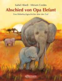 Abschied von Opa Elefant : Eine Bilderbuchgeschichte über den Tod. Bilderbuch... （13. Aufl. 2006. 32 S. 1 Illustration. 288 mm）