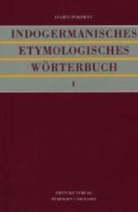 Indogermanisches Etymologisches Wörterbuch, 2 Bde. : Text; Vorrede des Verfassers, Register, Abkürzungsverzeichnis （5. Aufl. 2005. IV, 465 S. 24,5 cm）