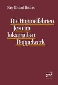 Die Himmelfahrten Jesu im lukanischen Doppelwerk (Texte und Arbeiten zum neutestamentlichen Zeitalter (TANZ) Bd.46)